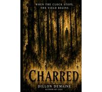 Charred: A Small Town Cosmic Horror Nightmare (The Forgotten Towns)