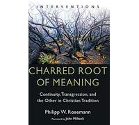Charred Root of Meaning: Continuity, Transgression, and the Other in Christian Tradition (Intervention)