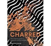 Charred: The complete guide to vegetarian grilling and barbecue (Vegetarian BBQ Cookbook)