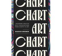 CHART : Designing Creative Data Visualizations from Charts to Art