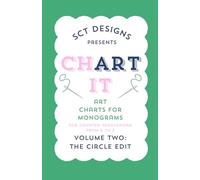ChART It: Art Charts for Monograms, Volume Two: The Circle Edit: For Charted Needlework from A to Z (ChART IT: Patterns for Counted Needlework from A to Z)