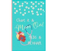 Chart it & Move On: Meds & Meyham | Healthcare worker Essential | Gift for Nurses | 6 x 9 Inches | 120 pages | Journal for planning | Notebook for Daily Thoughts