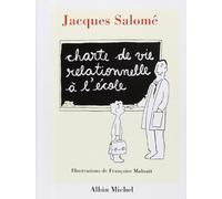 Charte de vie relationnelle à l'école: Jalons pour mieux communiquer entre enfants et adultes au cours d'une année scolaire