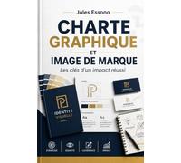 Charte graphique et image de marque: Les clés d’un impact réussi