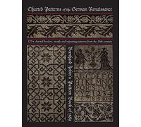 Charted Patterns of the German Renaissance: Bernhard Jobin's Pattern Book of 1589