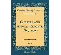 Charter and Annual Reports, 1867-1907, Vol. 1 (Classic Reprint)