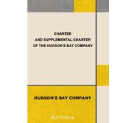 Charter and Supplemental Charter of the Hudson's Bay Company