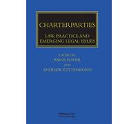 Charterparties: Law, Practice and Emerging Legal Issues (Maritime and Transport Law Library)