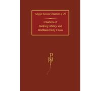 Charters of Barking Abbey and Waltham Holy Cross (Anglo-Saxon Charters)
