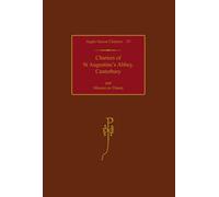 Charters of St Augustine's Abbey, Canterbury and Minster-in-Thanet: ST AUG CANTERBURY ASC:C C: IV (Anglo-Saxon Charters)