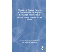 Charting a Career Path as a First-Generation Higher Education Professional : Decision Making, Families, and the Future