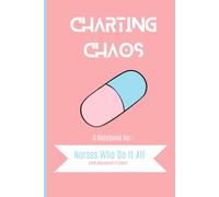 Charting Chaos: A Notebook for Nurses Who Do It All (and Document It Later)