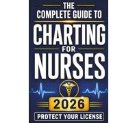 Charting for Nurses: Step-by-Step Nursing Documentation Templates, Narrative Note Examples, and Real-World Charting Strategies to Write With Confidence and Protect Your License