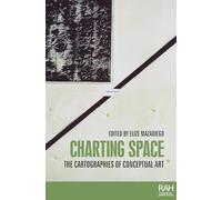 Charting Space: The Cartographies of Conceptual Art (Rethinking Art's Histories)
