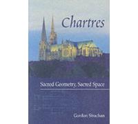 Chartres : Sacred Geometry, Sacred Space