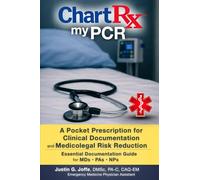 ChartRx My PCR: A Pocket Prescription for Clinical Documentation and Medicolegal Risk Reduction (ChartRx My: Clinical Documentation Series)