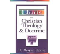 Charts of Christian Theology and Doctrine (Zondervan Charts) by H. Wayne House (1992-07-10)
