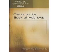Charts on the Book of Hebrews (Kregel Charts of the Bible and Theology)