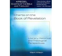 Charts on the Book of Revelation: Literary, Historical, and Theological Perspectives (Kregel Charts of the Bible and Theology)