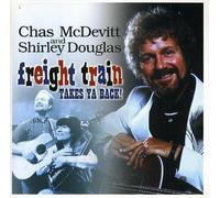 CHAS MCDEVITT and WITH SHIRLEY D - FREIGHT TRAIN [CD]