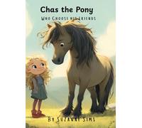 Chas the Pony Who Choose his Friends: A hear-warming story about trust, patience and friendship