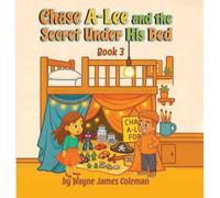 Chase A-Lee And The Secret Under His Bed: 3 (The A-Lee Kids)