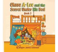 Chase A-Lee And The Secret Under His Bed: 3 (The A-Lee Kids)