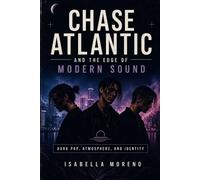CHASE ATLANTIC AND THE EDGE OF MODERN SOUND: Dark Pop, Atmosphere, and Identity