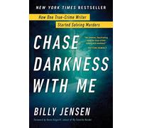 Chase Darkness with Me: How One True-Crime Writer Started Solving Murders