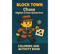 Chase Digital Crime Detective: Boost Logic and Curiosity with Puzzles, Coloring, and a High-Tech Detective Comic Adventure (BLOCK TOWN ADVENTURES)