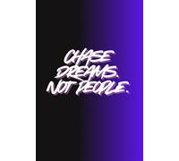 Chase Dreams Not People: Motivating Lined Notebook for Personal Notes