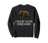 Chase Dreams Sloth Lazy Funny Sleep Quote Inspiring Mindset Sweatshirt