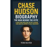 CHASE HUDSON BIOGRAPHY: The Man Behind the Hype "A Deep Dive into the Life of a TikTok Icon and His Journey to Self-Discovery”