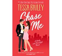 Chase Me : A Broke and Beautiful Novel