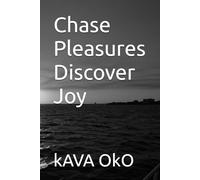 Chase Pleasures Discover Joy