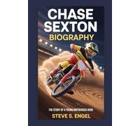 CHASE SEXTON BIOGRAPHY: The Story of a Young Motocross Hero