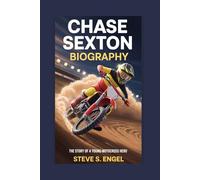 CHASE SEXTON BIOGRAPHY: The Story of a Young Motocross Hero