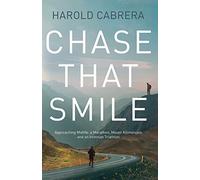 Chase That Smile: Approaching Midlife: a Marathon, Mount Kilimanjaro and an Ironman Triathlon
