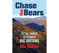 Chase the Bears: Little Things to Achieve Big Dreams