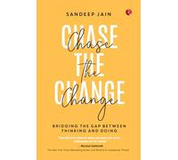 Chase the Change: Bridging the Gap Between Thinking and Doing