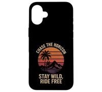 CHASE THE HORIZON STAY WILD RIDE FREE hiking camping lover Case for iPhone 16 Plus