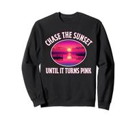 Chase The Sunset Until It Turns Pink Night Relaxing Calm Fun Sweatshirt