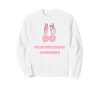 Chase Your Dreams in High Heels Feminine Motivational Quote Sweatshirt