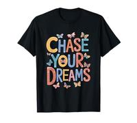 Chase Your Dreams, Inspirational Motivational Quotes T-Shirt