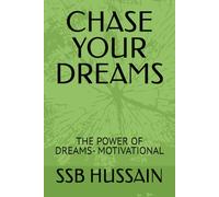 CHASE YOUR DREAMS: THE POWER OF DREAMS- MOTIVATIONAL
