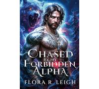 Chased by My Forbidden Alpha: A Rejected Mate Enemies to Lovers Secret Baby Werewolf & Shifter Romance