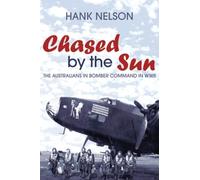 Chased by the Sun: The Australians in Bomber Command in World War II