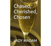 Chased, Cherished, Chosen