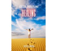 Chaser Twin Flame Healing: A Journey to Inner Harmony, Renewal, and Balance: 1 (Chaser Twin Flame Self-Work Guides)