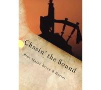 Chasin' the Sound: Tales and tunes from the career of PMaj Brian B Heriot, Scots Guards